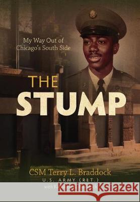 The Stump: My Way Out of Chicago's South Side Terry Braddock 9780999151600 Terry L. Braddock - książka