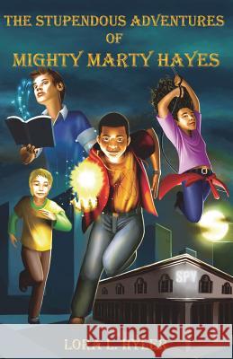 The Stupendous Adventures of Mighty Marty Hayes Lora L. Hyler 9781595985880 Henschelhaus Publishing, Inc. - książka