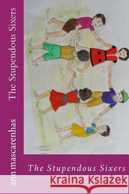 The Stupendous Sixers: The Stupendous Sixers Mrs Ann Xavier Mascarenhas 9781979004824 Createspace Independent Publishing Platform - książka