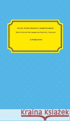 The Styles in The American Politics Volume I: A Narration Ellias Aghil Mobin Karbasi 9783347040199 Tredition Gmbh - książka