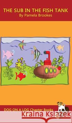 The Sub In The Fish Tank Chapter Book: Sound-Out Phonics Books Help Developing Readers, including Students with Dyslexia, Learn to Read (Step 3 in a Systematic Series of Decodable Books) Pamela Brookes 9781648310669 Dog on a Log Books - książka