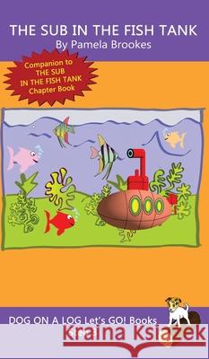 The Sub In The Fish Tank: Sound-Out Phonics Books Help Developing Readers, including Students with Dyslexia, Learn to Read (Step 3 in a Systematic Series of Decodable Books) Pamela Brookes 9781648310652 Dog on a Log Books - książka