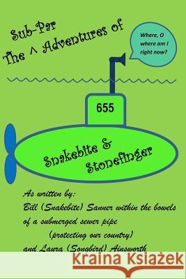 The Sub-Par Adventures of Snakebite & Stonefinger Bill (Snakebite) Sanner Laura (Songbird) Ainsworth 9781517655426 Createspace - książka