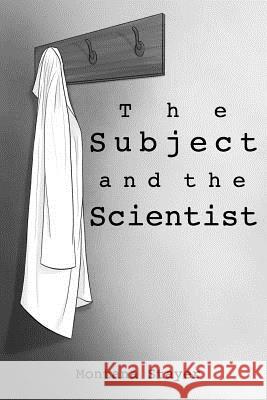 The Subject and the Scientist Montana Stayer 9781979571999 Createspace Independent Publishing Platform - książka