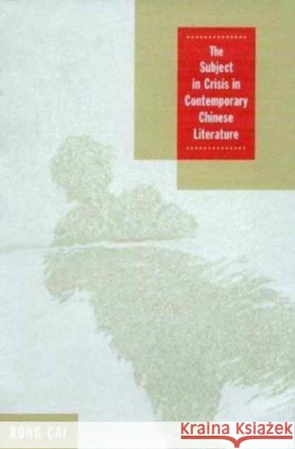 The Subject in Crisis in Contemporary Chinese Literature Rong Cai 9780824827618 University of Hawaii Press - książka