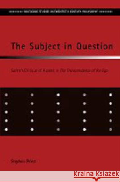 The Subject in Question: Sartre's Critique of Husserl in the Transcendence of the Ego Priest, Stephen 9780415213691 Routledge - książka