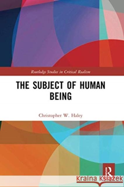 The Subject of Human Being Christopher W. Haley 9780367584634 Routledge - książka