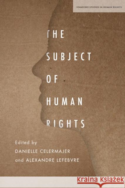 The Subject of Human Rights Danielle Celermajer Alexandre Lefebvre 9781503613195 Stanford University Press - książka