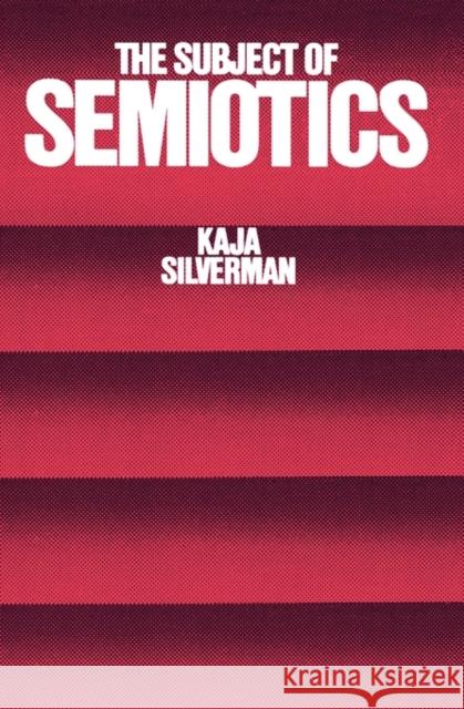 The Subject of Semiotics Kaja Silverman 9780195031782 Oxford University Press - książka