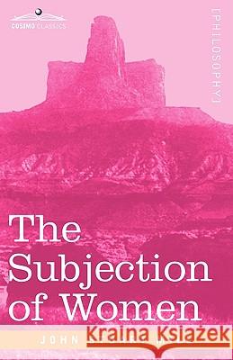 The Subjection of Women John Stuart Mill 9781605204031 Cosimo Classics - książka