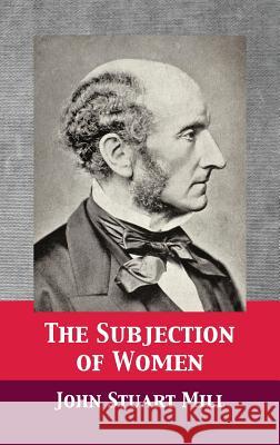 The Subjection of Women John Stuart Mill, Tony Darnell 9781680920826 12th Media Services - książka