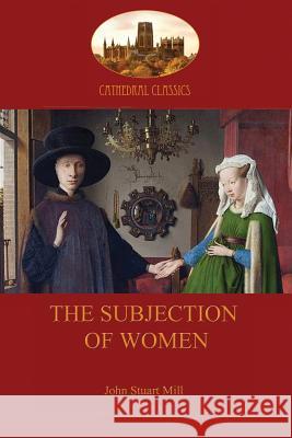 The Subjection of Women John Stuart Mill 9781909735170 Aziloth Books - książka