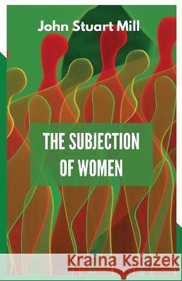 The Subjection of Women John Stuart Mill   9788180944215 Mjp Publishers - książka