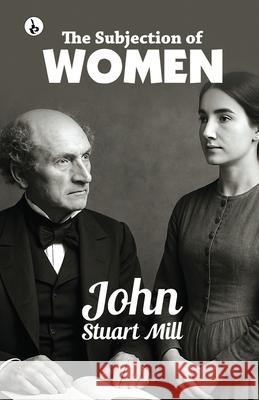 The Subjection of Women John Stuart Mill 9789359911717 Rustam Prakashan - książka