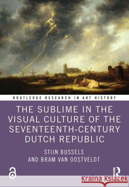 The Sublime in the Visual Culture of the Seventeenth-Century Dutch Republic Stijn Bussels Bram Va 9781032375885 Routledge - książka