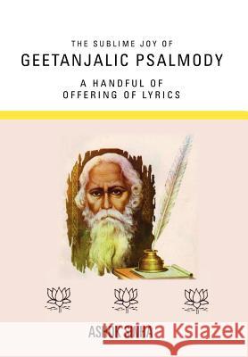 The Sublime Joy Of Geetanjalic Psalmody Sinha, Ashok 9781462879304 Xlibris Corporation - książka