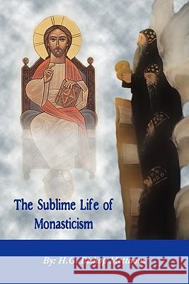 The Sublime Life of Monasticism Mettaous, Bishop 9780980517163 St Shenouda Monastery - książka