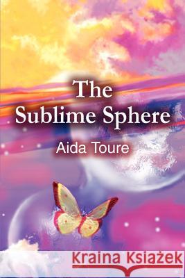 The Sublime Sphere Aida Toure 9780595192236 Writers Club Press - książka