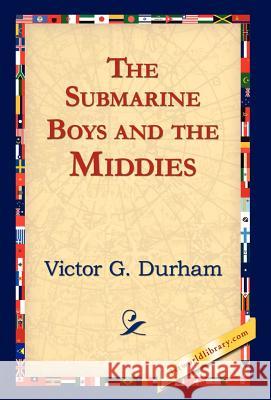 The Submarine Boys and the Middies Victor G. Durham 9781421823614 1st World Library - książka