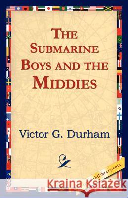 The Submarine Boys and the Middies Victor G. Durham 9781421824611 1st World Library - książka