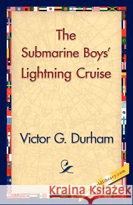 The Submarine Boys' Lightning Cruise Victor G. Durham 9781421831107 1st World Library - książka