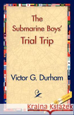 The Submarine Boys' Trial Trip Victor G. Durham 9781421831121 1st World Library - książka