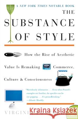 The Substance of Style: How the Rise of Aesthetic Value Is Remaking Commerce, Culture, and Consciousness Virginia I. Postrel 9780060933852 Harper Perennial - książka