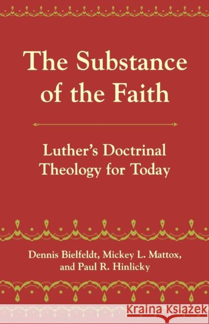 The Substance of the Faith: Luther's Doctrinal Theology for Today Bielfeldt, Dennis 9780800662530 Fortress Press - książka