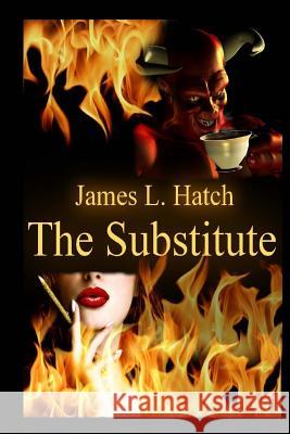 The Substitute James L. Hatch 9781461130420 Createspace Independent Publishing Platform - książka