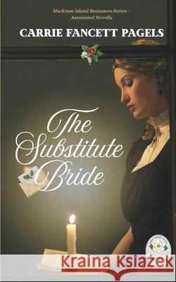 The Substitute Bride: A Novella Carrie Fancett Pagels 9780997190830 Hearts Overcoming Press - książka