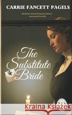 The Substitute Bride: A Novella Carrie Fancett Pagels 9780997190830 Hearts Overcoming Press - książka