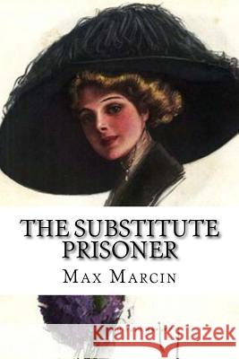 The Substitute Prisoner Max Marcin 9781981990962 Createspace Independent Publishing Platform - książka