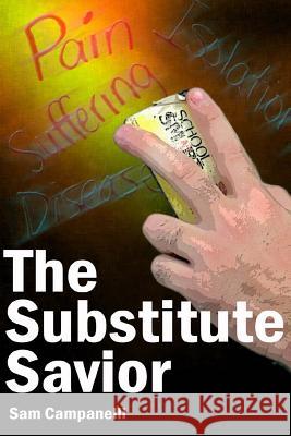 The Substitute Savior Sam Campanelli 9780615885704 Purple Baby Publishing - książka