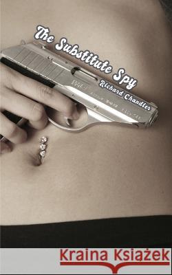 The Substitute Spy Richard Chandler   9798367485295 Independently Published - książka