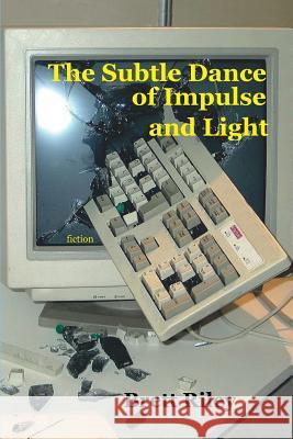 The Subtle Dance of Impulse and Light Brett Riley 9780988863200 Ink Brush Press - książka