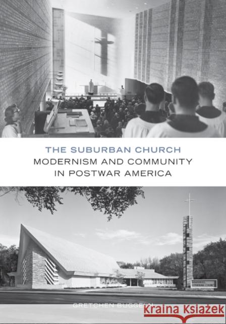 The Suburban Church: Modernism and Community in Postwar America Gretchen Buggeln 9780816694969 University of Minnesota Press - książka