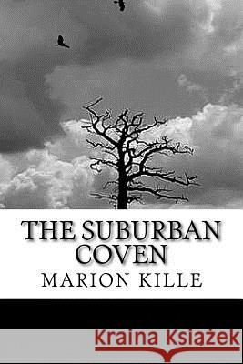 The Suburban Coven Marion Kille 9781976565441 Createspace Independent Publishing Platform - książka