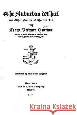 The Suburban Whirl, and Other Stories of Married Life Mary Stewart Cutting 9781523441723 Createspace Independent Publishing Platform - książka