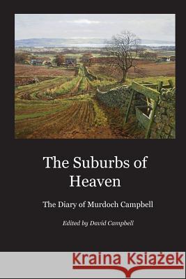 The Suburbs of Heaven: The Diary of Murdoch Campbell Murdoch Campbell, David Campbell 9781905022335 Zeticula Ltd - książka