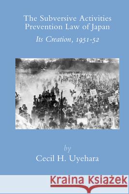 The Subversive Activities Prevention Law of Japan: Its Creation, 1951-52 Cecil H. Uyehara 9789004180925 Brill - książka