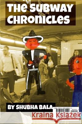 The Subway Chronicles Shubha Bala 9781300080121 Lulu.com - książka