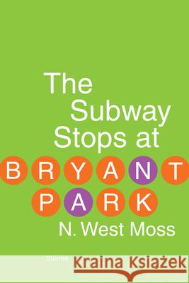 The Subway Stops at Bryant Park N. West Moss 9781935248910 Leapfrog Press - książka