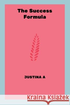 The Success Formula Justina A 9789930627778 Justina a - książka