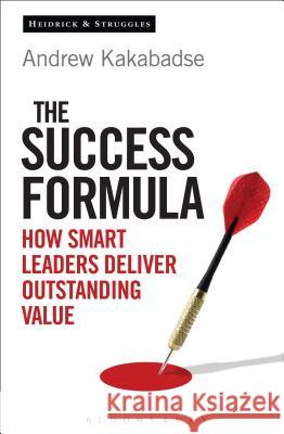 The Success Formula: How Smart Leaders Deliver Outstanding Value Andrew Kakabadse 9781472916846 Bloomsbury Publishing - książka