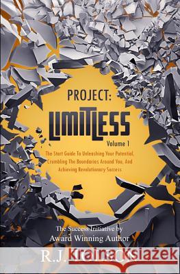 The Success Initiative (Project: Limitless, Volume 1): The Start Guide to Unleashing Your Potential, Crumbling the Boundaries Around You, and Achievin R. J. Tolson 9780990329909 Universal Kingdom Print - książka