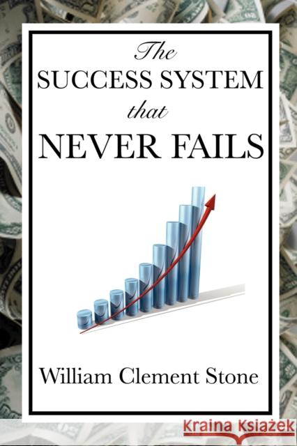 The Success System That Never Fails William Clement Stone W. Clement Stone 9781604599312 Wilder Publications - książka