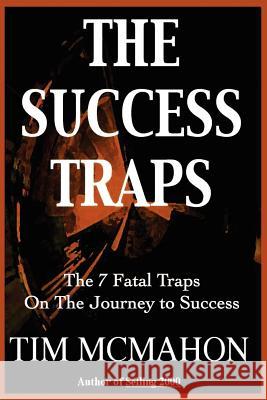 The Success Traps: The 7 Fatal Traps on the Journey to Success McMahon, Timothy J. 9780595190355 Authors Choice Press - książka