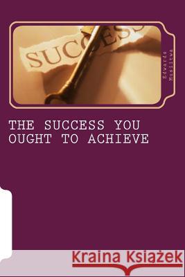 The Success You Ought To Achieve Musiitwa, Edwards Douglas 9781495482359 Createspace - książka