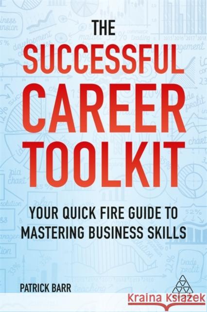 The Successful Career Toolkit: Your Quick Fire Guide to Mastering Business Skills Patrick Barr 9780749498764 Kogan Page - książka