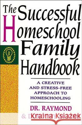The Successful Homeschool Family Handbook Raymond S. Moore Dorothy N. Moore 9780785281757 Nelson Books - książka